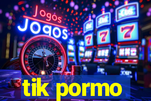 tik pormo